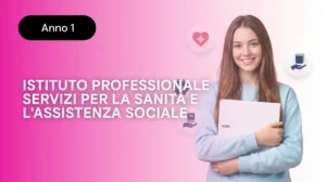 Istituto Professionale Servizi per la Sanit&agrave; e l&rsquo;Assistenza Sociale &ndash; Anno 1